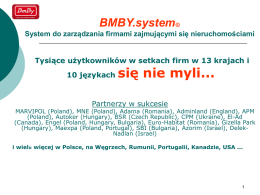 BMBY.system© System do zarządzania firmami zajmującymi się nieruchomościami  Tysiące użytkowników w setkach firm w 13 krajach i  10 językach  się nie myli...  Partnerzy w sukcesie  MARVIPOL.