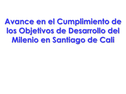 Avance en el Cumplimiento de los Objetivos de Desarrollo del Milenio en Santiago de Cali.