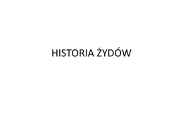 HISTORIA ŻYDÓW Żyd, Żydzi, określenie słowiańskie, pochodzące z języków romańskich, oznaczające Izraelitów, Hebrajczyków, Judejczyków (z hebrajskiego Jehudi).