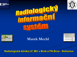 Marek Mechl Radiologická klinika LF, MU v Brně a FN Brno - Bohunice.
