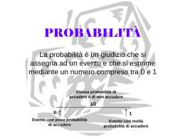 PROBABILITÀ La probabilità è un giudizio che si assegna ad un evento e che si esprime mediante un numero compreso tra 0 e.