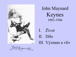 John Maynard  Keynes 1883-1946  I. Život II. Dílo III. Význam a vliv   • John Neville Keynes (1852-1949)  • Florence Ada Keynes (roz.