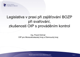 Legislativa v praxi při zajišťování BOZP při svařování, zkušenosti OIP s prováděním kontrol Ing.