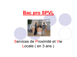 Bac pro SPVL  Services de Proximité et Vie Locale ( en 3 ans )   Le titulaire du BAC PRO SPVL est  Un professionnel.