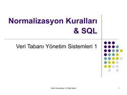 Normalizasyon Kuralları & SQL Veri Tabanı Yönetim Sistemleri 1  Fatih Universitesi © Zülal Şevkli   Tablo ve Bileşenleri Tablo :    Konusa ait verilerin tutulduğu satır ve sütünlardan.