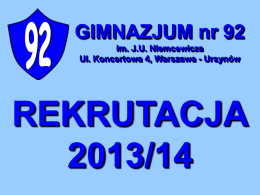 GIMNAZJUM nr 92 im. J.U. Niemcewicza Ul. Koncertowa 4, Warszawa - Ursynów  REKRUTACJA 2013/14