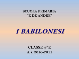 SCUOLA PRIMARIA “F. DE ANDRÈ”  I BABILONESI CLASSE 4^E A.s. 2010-2011 Dal 2100 a.C.
