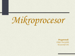 Mikroprocesor Przygotowali: Oskar Tuszyński Krzysztof Cira Co to jest…? Mikroprocesor to układ cyfrowy wykonany jako układ scalony lub kilka układów scalonych zdolny do wykonywania operacji cyfrowych.