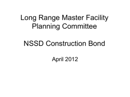 Long Range Master Facility Planning Committee NSSD Construction Bond April 2012 Budget Philosophy and Update • My personal philosophy as a superintendent – School districts.