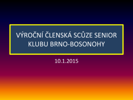 VÝROČNÍ ČLENSKÁ SCŮZE SENIOR KLUBU BRNO-BOSONOHY 10.1.2015    Městská část, ve které byl založen 17.3.