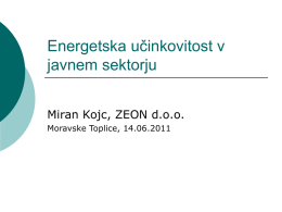 Energetska učinkovitost v javnem sektorju Miran Kojc, ZEON d.o.o. Moravske Toplice, 14.06.2011 Poraba energije   4000 8000 1000 0 2000 2001 2002 2003 2004 2005 2006 2007 2008 2009 We.