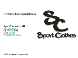 Krepšinio batelių pasiūlymas  SportClothes, UAB www.sportclothes.lt Tel: +370 646 25858 Email: sil@sil.lt Putvinskio 50A, Kaunas  2012 m.