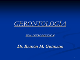 GERONTOLOGÍA UNA INTRODUCCIÓN  Dr. Ramón M. Gutmann DEFINICIÓN 1   ENVEJECIMIENTO :    EL PROCESO DE CAMBIO O TRANSFORMACIÓN DEL ORGANISMO  JOVEN A UNO VIEJO.