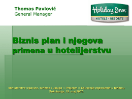 Thomas Pavlović General Manager  Biznis plan i njegova primena u hotelijerstvu  Ministarstvo trgovine, turizma i usluga :: Projekat :: Edukacija zaposlenih u turizmu Sokobanja, 19.