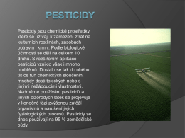 Pesticidy jsou chemické prostředky, které se užívají k zamezení ztrát na kulturních rostlinách, zásobách potravin i krmiv.