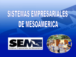 Sistemas Empresariales de Mesoamérica, SEM, es una ONG Regional que apoya el crecimiento empresarial de los pequeños y medianos agricultores y sus organizaciones. SEM ha administrado de manera exitosa Proyectos Nacionales.