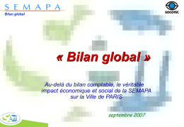 Bilan global  « Bilan global » Au-delà du bilan comptable, le véritable impact économique et social de la SEMAPA sur la Ville de PARIS septembre.
