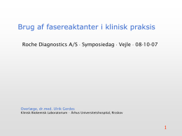 Brug af fasereaktanter i klinisk praksis Roche Diagnostics A/S  Symposiedag  Vejle  08-10-07  Overlæge, dr.med.