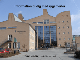 Information til dig med rygsmerter  Tom Bendix, professor, dr. med. Information til dig med rygsmerter Tom Bendix, professor, dr.