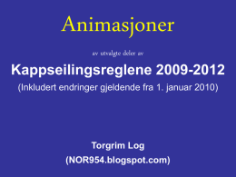 Animasjoner av utvalgte deler av  Kappseilingsreglene 2009-2012 (Inkludert endringer gjeldende fra 1. januar 2010)  Torgrim Log (NOR954.blogspot.com)