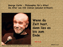 George Carlin - Philosophie für´s Alter! Im Alter von 102 Jahren (absolut brilliant)  Wenn du Zeit hast, dann lies es bis zum Ende Click to go Music: Ernesto.