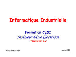 Informatique Industrielle Formation CESI  Ingénieur Génie Électrique 2/2 Présentation 2/3  Patrick MONASSIER  Année 2009  La façon dont va se dérouler le cours C’est un cours magistral illustré par.