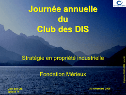 Stratégie en propriété industrielle Fondation Mérieux Club des DIS Spécial PI  30 novembre 2006  © photos THESAME nov.06  Journée annuelle du Club des DIS.