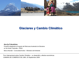 Glaciares y Cambio Climático  Ana Iju Fukushima Proyecto Adaptación al Impacto del Retroceso Acelerado de Glaciares en los Andes Tropicales - PRAA Banco Mundial.