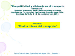 “Competitividad y eficiencia en el transporte terrestre”  Comisión Económica para América Latina y el Caribe Comisión de Ferrocarriles Instituto de Ingenieros de Chile Santiago.