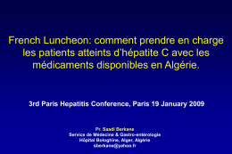 French Luncheon: comment prendre en charge les patients atteints d’hépatite C avec les médicaments disponibles en Algérie.  3rd Paris Hepatitis Conference, Paris 19