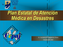 Plan Estatal de Atención Médica en Desastres  Dr. Humberto M. Nagatome Ohara Octubre del 2002