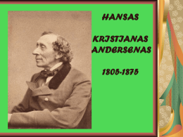 HANSAS KRISTIANAS ANDERSENAS 1805-1875 Tai – garsiausias danų rašytojas Vaikystė H.K.Andersenas gimė 1805 m.
