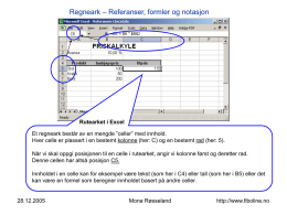 Regneark – Referanser, formler og notasjon  Rutearket i Excel Et regneark består av en mengde ”celler” med innhold. Hver celle er plassert i.