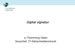 Digital signatur  v/ Flemming Faber Souschef, IT-Sikkerhedskontoret Grundbegreber   Offentlige Certifikater til Elektronisk Service     Certificeringscenter (CA)     Enhed, der udsteder certifikater – kaldes nøglecenter i loven  Certifikatpolitik (CP)     OCES -