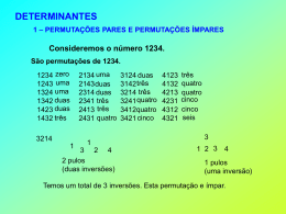 DETERMINANTES 1 – PERMUTAÇÕES PARES E PERMUTAÇÕES ÍMPARES  Consideremos o número 1234. São permutações de 1234. 1234 zero 1243 uma 1324 uma 1342 duas 1423 duas 1432 três  2134 uma 2143