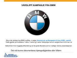 VÅRSLIPP KAMPANJE FRA BMW  Nå er det vårslipp hos BMW og Bilia, vi selger Automat gir og Navigasjon til kun 9.900,-