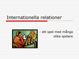 Internationella relationer - ett spel med många olika spelare Definition  Samspelet mellan olika typer av aktörer om fördelningen av värden och bördor övernationsgränserna.