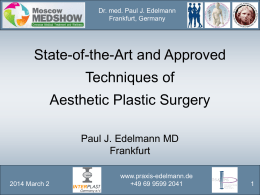 Dr. med. Paul J. Edelmann Frankfurt, Germany  State-of-the-Art and Approved  Techniques of Aesthetic Plastic Surgery Paul J.