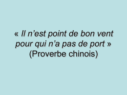 « Il n’est point de bon vent pour qui n’a pas de port » (Proverbe chinois)