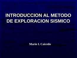 INTRODUCCION AL METODO DE EXPLORACION SISMICO  Mario I. Caicedo PROPAGACION DE ONDAS.