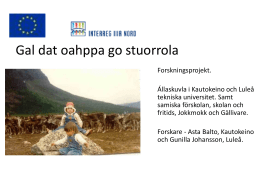 Gal dat oahppa go stuorrola Forskningsprojekt. Állaskuvla i Kautokeino och Luleå tekniska universitet.