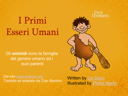 I Primi Esseri Umani Gli ominidi sono la famiglia del genere umano ed i suoi parenti Dal sito www.mrdonn.org Tradotto ed adattato da Ciao Bambini  Written by.