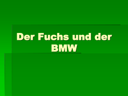 Der Fuchs und der BMW Es ist angerichtet!! Man nehme einen BMW 320d Touring und versuche bei ca.