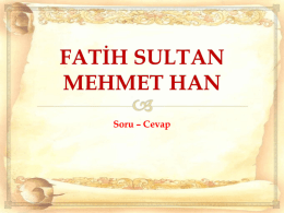 Soru – Cevap   II.Murat’ın ölümünden sonra oğlu II.Mehmet tekrar padişah oldu.