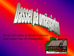 På sin flykt undan de danska knektarna kom Gustav Vasa till Ornäsgården.   Där bodde Arent Persson och hans fru som båda hälsade honom välkommen.   Gustav.