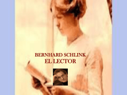 BERNHARD SCHLINK  EL LECTOR   BREVES NOTAS SOBRE EL LECTOR.  La novela se inscribe en la temática denominada Vergangenheitsbewältigung, “lucha por aceptar el pasado”, referida.
