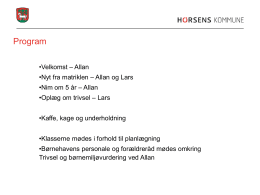 Program •Velkomst – Allan •Nyt fra matriklen – Allan og Lars  •Nim om 5 år – Allan •Oplæg om trivsel – Lars •Kaffe, kage og.