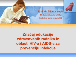 Prof. dr Biljana Kocić Medicinski fakultet u Nišu  Institut za javno zdravlje Niš  Značaj edukacije zdravstvenih radnika iz oblasti HIV-a i AIDS-a za prevenciju infekcije   UVOD   AIDS -