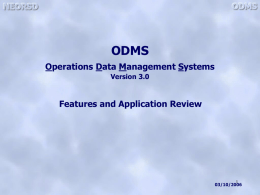 ODMS Operations Data Management Systems Version 3.0  Features and Application Review 03/10/2006   ODMS Version 3.0  Every user will have their own login.   The User Menu includes: • View Tags.