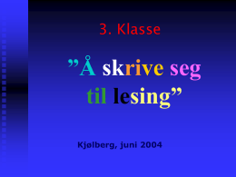 3. Klasse  ”Å skrive seg til lesing” Kjølberg, juni 2004 3. klasse I 3.